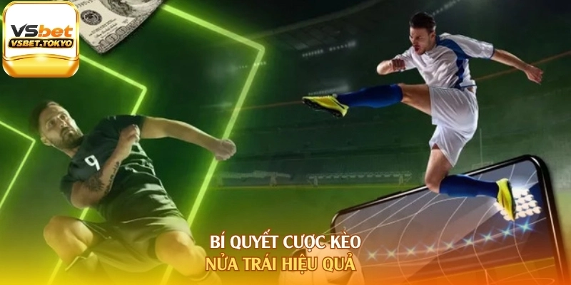 Bí quyết cược kèo nửa trái hiệu quả