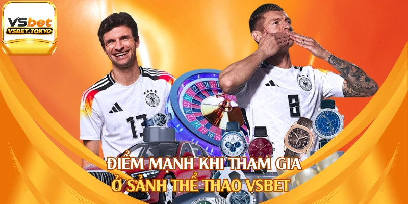 Điểm mạnh khi tham gia ở sảnh thể thao vsbet