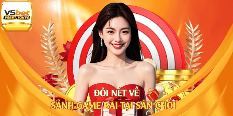 Đôi nét về sảnh game bài tại sân chơi