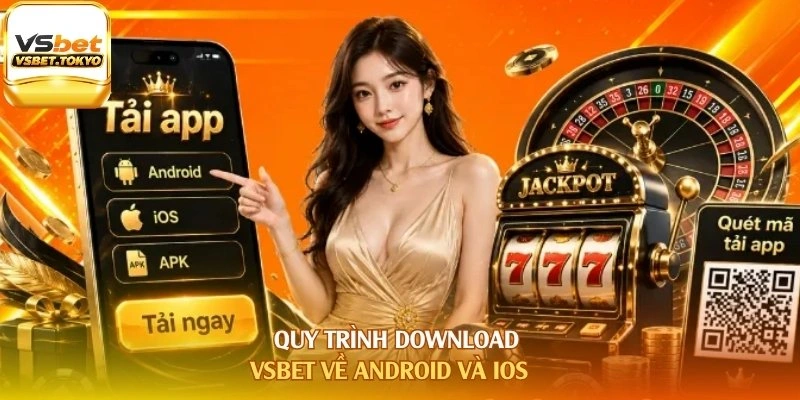 Quy trình download Vsbet về Android và iOS
