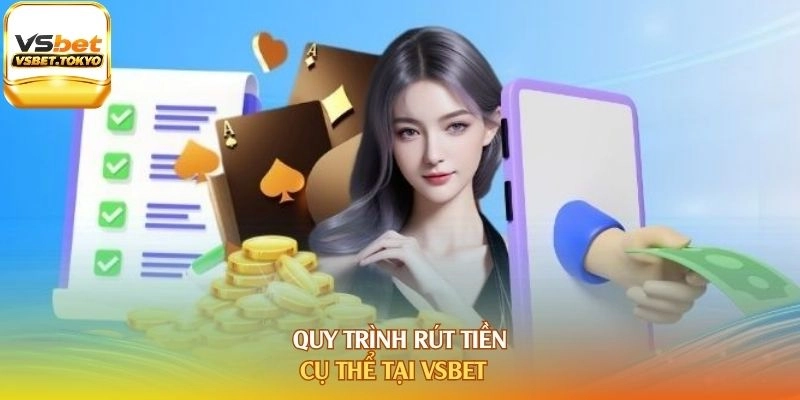 Quy trình rút tiền cụ thể tại Vsbet