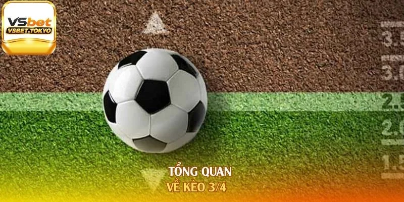 Tổng quan về kèo 3/4
